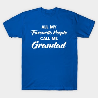 Grandad TShirt All My Favourite People Call Me Grandad T-Shirt Funny Tee Granddad Tee Fathers Day Gift for Dad From Grandchildren T-Shirt